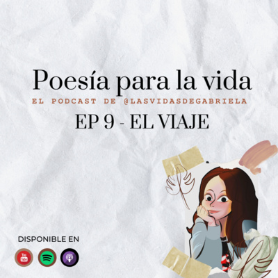 Poesía para la vida: EP 9 - El viaje