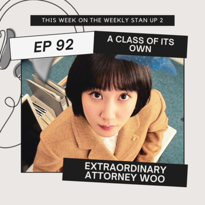 The Weekly Stan(d) Up 92: Extraordinary Attorney Woo! (no spoilers)