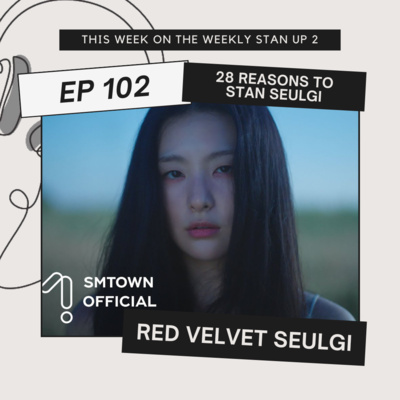 The Weekly Stan(d) Up 102: Reacting to Red Velvet Seulgi's Solo Debut