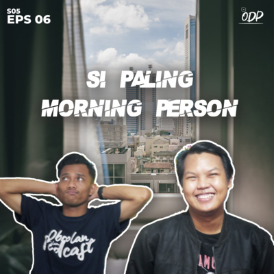 S.05 Eps.06 | Si Paling Morning Person