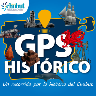 GPS Histórico: un recorrido por la historia del Chubut