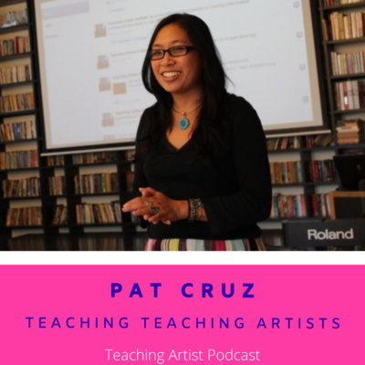 #54: Pat Cruz: Teaching Teaching Artists