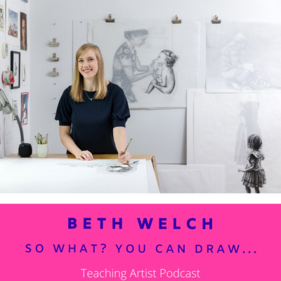 #58: Beth Welch: So What? You Can Draw...