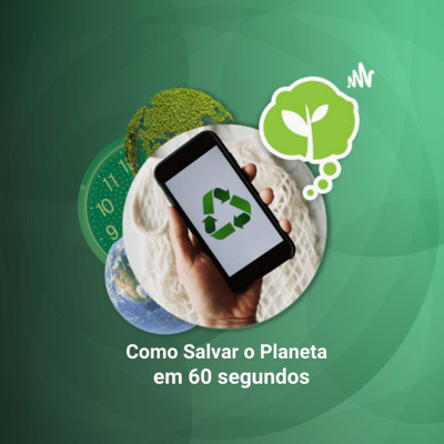 # 109 - COMPRE PRODUTOS VERDES | Como Salvar o Planeta em 60 Segundos episode artwork