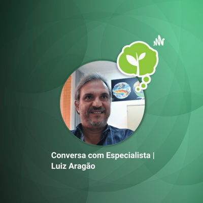 #194 - TECNOLOGIAS QUE PREVINEM DANOS AMBIENTAIS | Conversa com Luiz Aragão