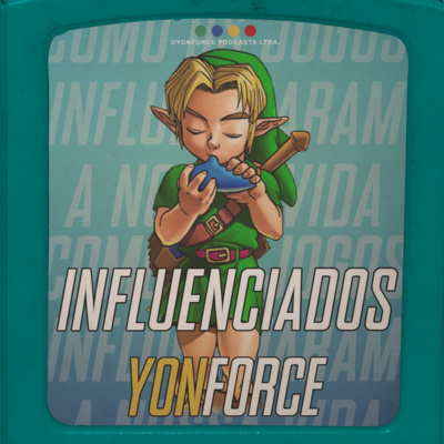 Yonforce #15 - Como os jogos influenciaram nossas vidas 