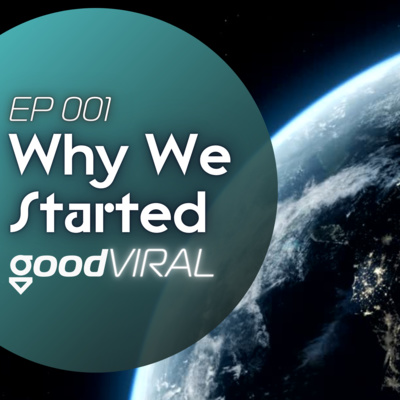 Why We Started GoodViral