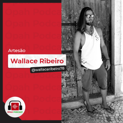 Wallace Ribeiro - Ópah Podcast #29 @caipirinhas.com.br