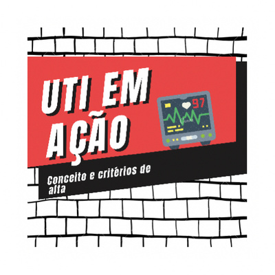 UTI em Ação - Conceito e critérios para alta