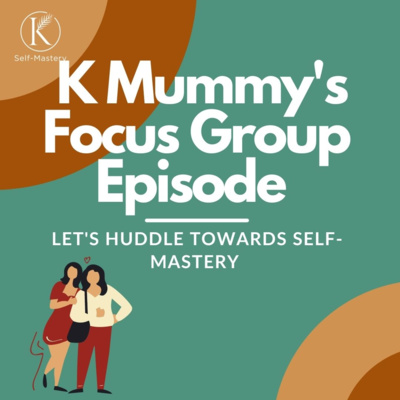 Ep #3 K Mummy's Focus Group: Self-Awareness as Parents episode artwork