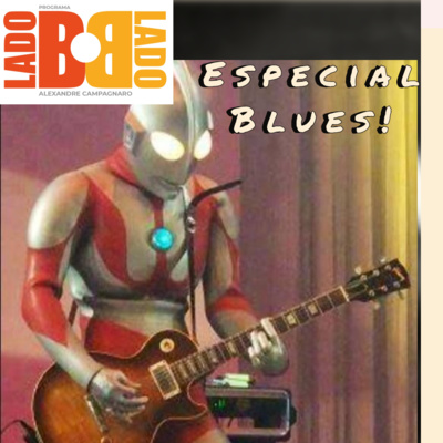 Programa O Lado B do Lado B # 05 Blues Special Episode (Covenants with Him Devil)