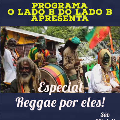 Programa O Lado B do Lado B # 13 Reggae Episode by Them (Roots Dad)
