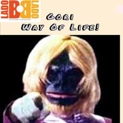 Programa O Lado B do Lado B - # 10 Episódo Gori Way Of Life