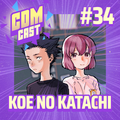 #34 Bullying e Redenção em Koe no Katachi (A Voz do Silêncio) episode artwork