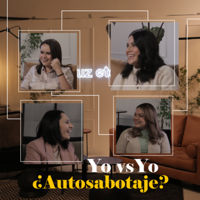 Yo vs Yo ¿Autosabotaje | Luz Eterna Podcast | Episodio 17