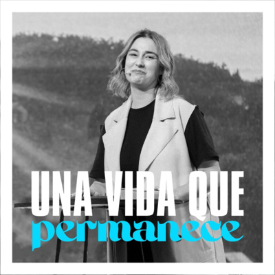 Una vida que permanece
