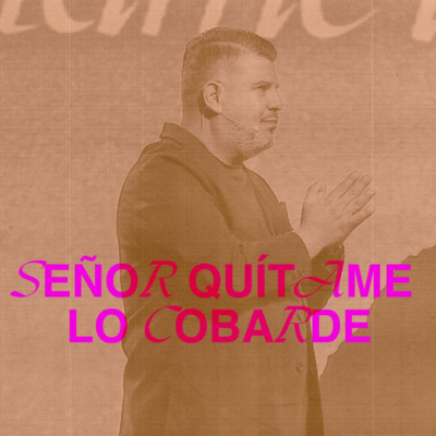 Señor quítame lo cobarde | Alejandro Escobedo