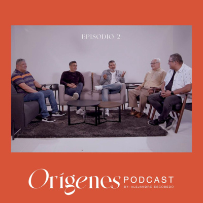 Orígenes Podcast By Alejandro Escobedo | Episodio 2 | Fam. Barrera