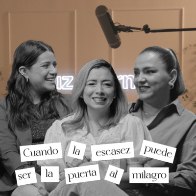 Luz Eterna Podcast | Cuando la escasez puede ser la puerta al milagro | Episodio 28