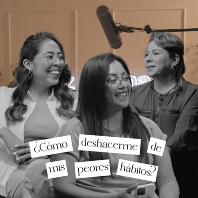 Cómo deshacerme de mis peores hábitos | Luz Eterna Podcast | EP 29
