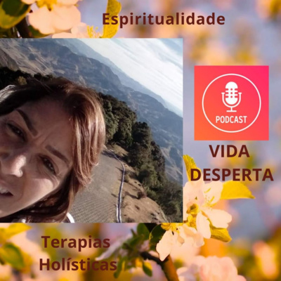 VIDA DESPERTA - by Rosana Sanches - Espiritualidade e Terapias Holísticas