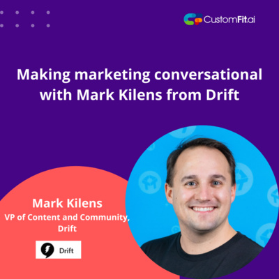 Making marketing conversational with Mark Kilens from Drift