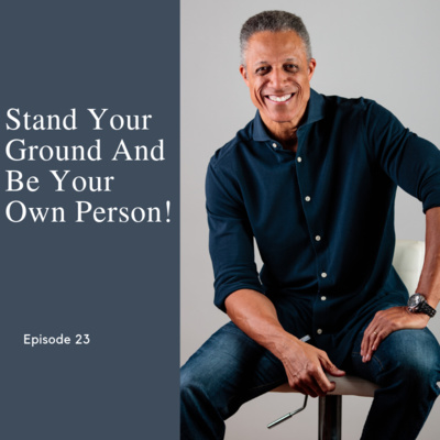 Episode 23: Be Your Own Person