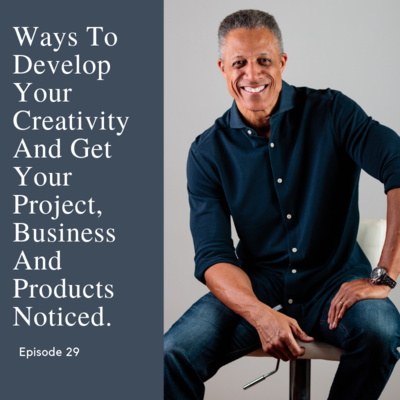 Episode 29: Ways To Develop Your Creativity And Stand Out!