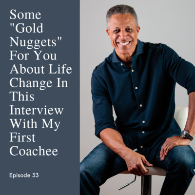 Episode 33: Some Gold Nuggets In This Interview With My First Coachee Katherine Suarez!