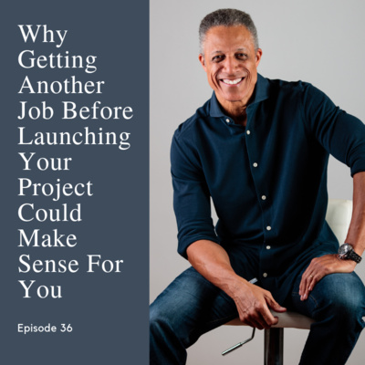 Episode 36: Why Getting Another Job Could Be The Right Thing For You