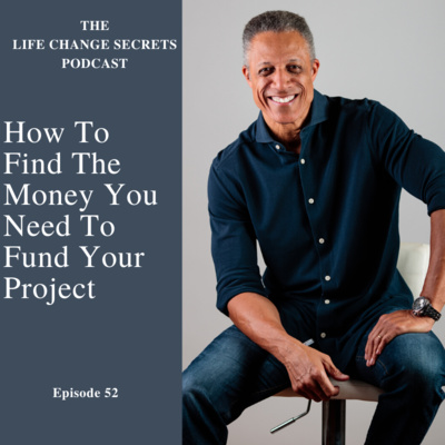 Episode 52: Where To Find The Money You Need For Your Project