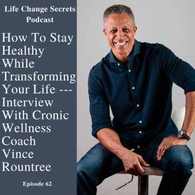 LCS Episode 62: Interview With Cronic Wellness Coach Vince Rountree: Eat Healthy, Stay Healthy