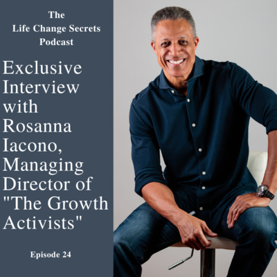 LCS Episode 64: "Life is Too Short...": Rosanna Iacono Talks About Her Transition From Corporate To Managing Director of The Growth Activists