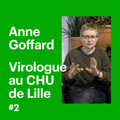 2ème interview de Anne Goffard, médecin virologue au CHU de Lille