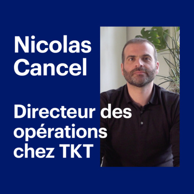 Interview de Nicolas Cancel, directeur des opérations chez TKT.paris