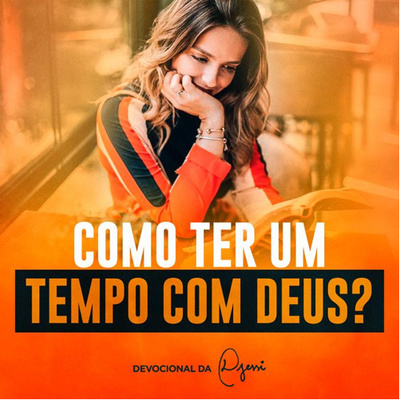 Devocional Da Djessi - Como Ter Tempo Com Deus 