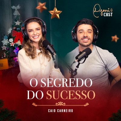 DjessiCast #12 - O Segredo Do Sucesso |Caio Carneiro|