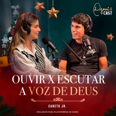 Especial de Natal: Ouvir x Escutar a Voz de Deus |Cabeto Jr.|