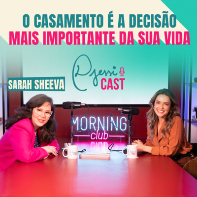 DjessiCast #27 - O CASAMENTO É A DECISÃO MAIS IMPORTANTE DA SUA VIDA - Sarah Sheeva