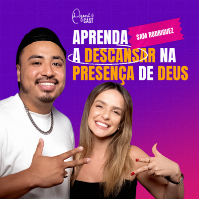 DjessiCast #47 Aprenda a descansar na presença de Deus - Sam Rodriguez