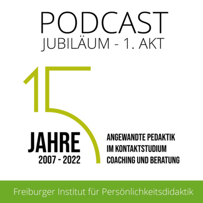 Podcast zum 15-jährigen Jubiläum des Kontaktstudiums Coaching und Beratung - 1. Akt