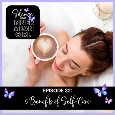 32. 5 Benefits of Self-Care