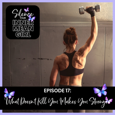 17. What Doesn't Kill You Makes You Stronger