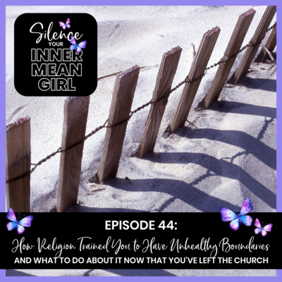 44: How Religion Teaches Unhealthy Boundaries and What to do About it Now That You've Left