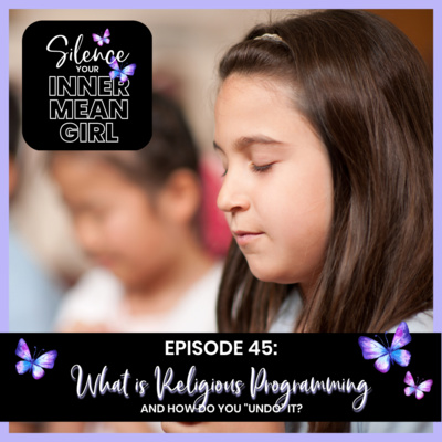 45. What is Religious Programming and How do You "Undo" It?