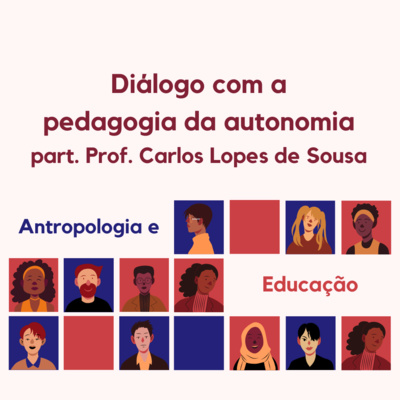 ANT#5 - Diálogo com a Pedagogia da Autonomia (part. Prof. Carlos Lopes)