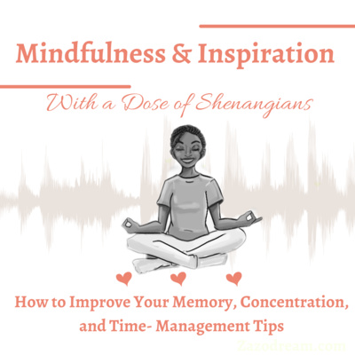 How to Improve Your Memory, Concentration, and Time- Management Tips