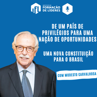 Palestra: De Um País de Privilégios Para Uma Nação de Oportunidades – Uma Nova Constituição Para o Brasil com Prof. Modesto Carvalhosa