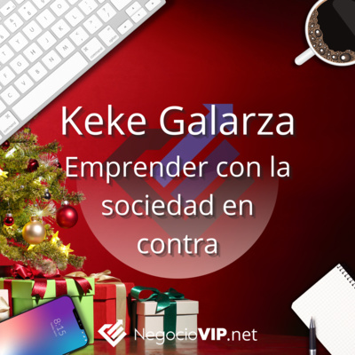 Emprender con la sociedad en contra - Entrevista a Keke Galarza