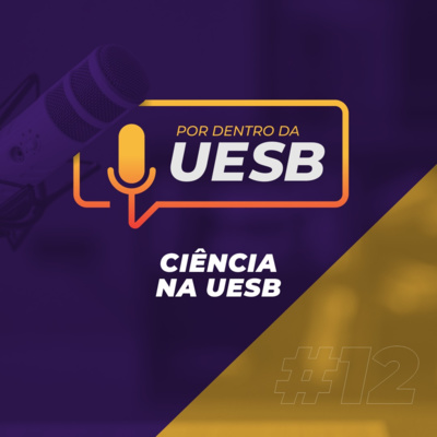 #12 | Por Dentro da Uesb - Ciência na Uesb